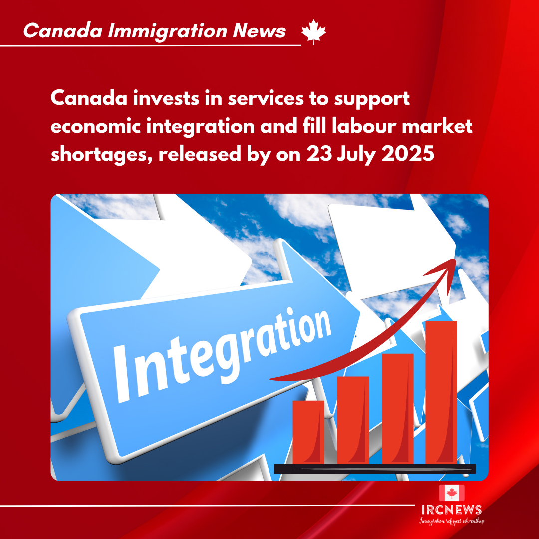 Canada invests in services to support economic integration and fill labour market shortages, released by on 23 July 2025