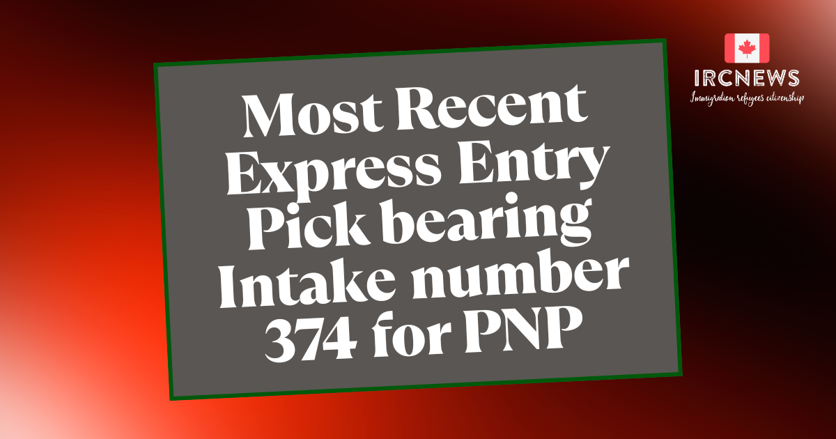 Most Recent Express Entry Pick bearing Intake number 374 for PNP